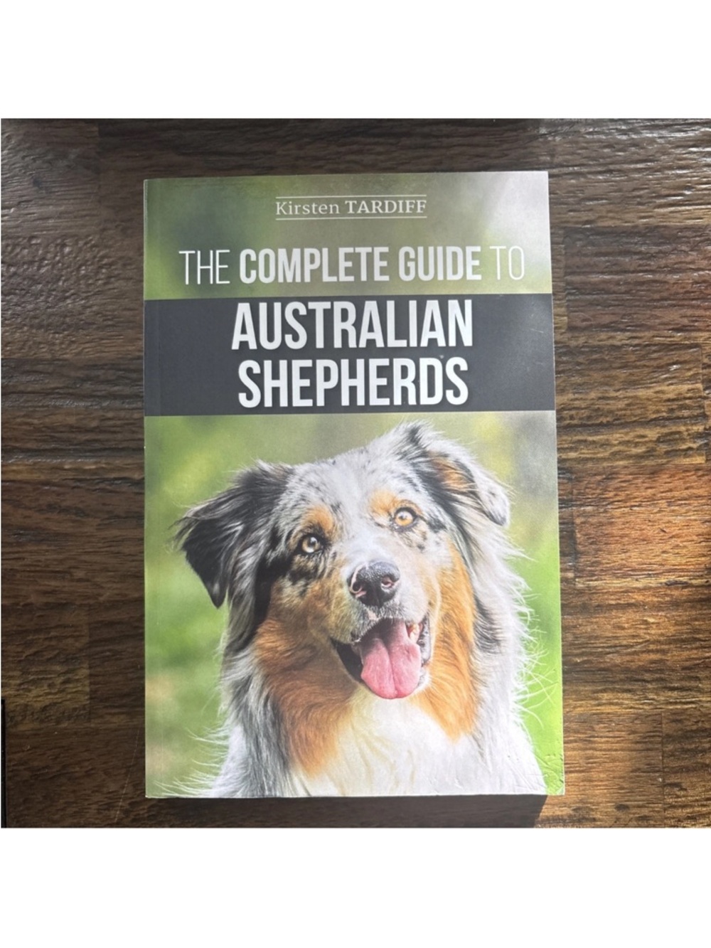The Complete Guide to Australian Shepherds - Green Cover